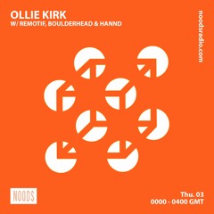 Noods Radio - Ollie Kirk b2b Remotif b2b Boulderhead b2b Hannd - 03.02.22