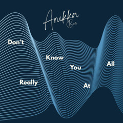 Don't Really Know You At All - Demo