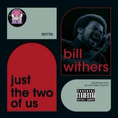 Two Of Us (Bill Withers) Remix