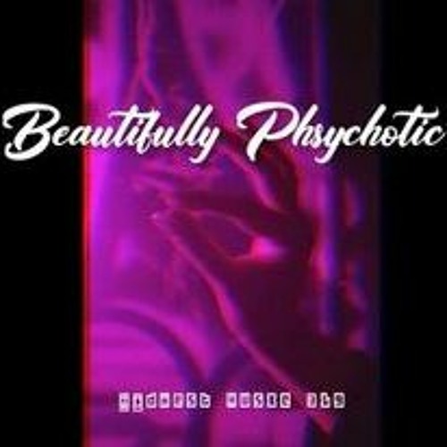 Beautifully Psychotic [Official]