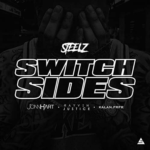 Steelz - Switch Sides Ft. Jonn Hart, Rayven Justice & Kalan.FrFr REMIX (PROD. BY KILLABEATZ)