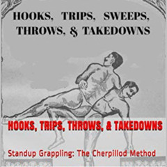 READ KINDLE 🖊️ HOOKS, TRIPS, THROWS, & TAKEDOWNS: Standup Grappling: The Cherpillod