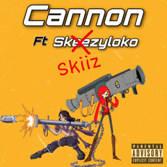 Cannon - ft, SkiizLoko [prod by albroden x Iambda x jdolla]