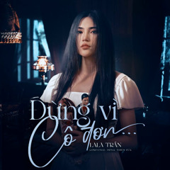 Đừng Vì Cô Đơn - LaLa Trần
