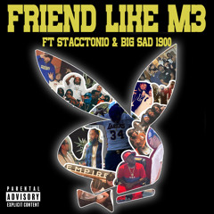 Big Sad 1900 x Stacctonio - Friend Like M3