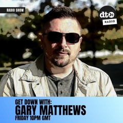 Get Down 028 with Gary Matthews