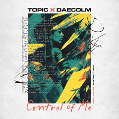 Topic,Daecolm-Control Of Me (Andrew_Voul Remix)