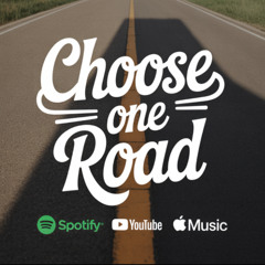 Choose One Road