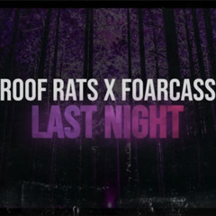 Roof Rats x FoarCass - LAST NIGHT