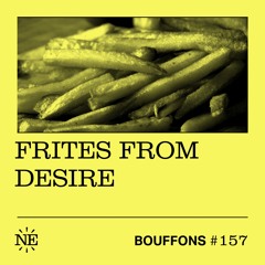 Bouffons #157 - Frites from desire