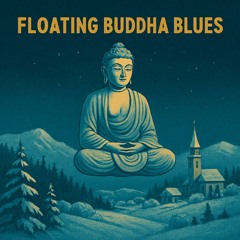 Floating Buddha Blues (best with Headphones)