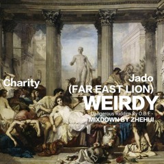Weirdy(Dangerous Riddim By O.B.F / Mixdown By Zhehui) - Charity & Jado(Far East Lion)