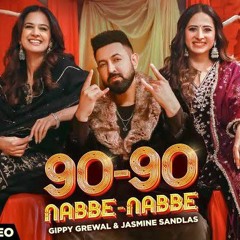 90 - 90 Nabbe Nabbe - Gippy Grewal _ Jasmine Sandlas _ Sargun Mehta _ Roopi Gill _ New Song 2024