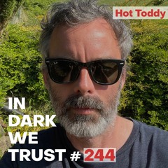 Hot Toddy  - IN DARK WE TRUST #244