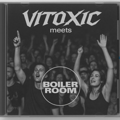 Vitoxic meets Boiler Room