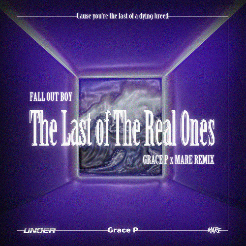 The Last of The Real Ones (Grace P Vs. Mare Remix)