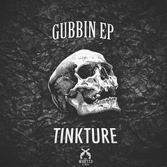 TINKTURE - GURG [GUBBIN EP]