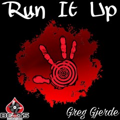 Run It Up- Greg Gjerde (Produced By : JCBeats.)