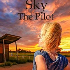 ACCESS [EBOOK EPUB KINDLE PDF] Outback Sky : The Pilot (The Augathella Girls Book 2)