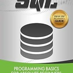 ACCESS PDF EBOOK EPUB KINDLE SQL: Programming Basics for Absolute Beginners by Nathan