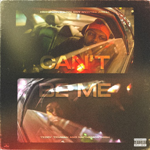 Can't Be Me ft NAITHEMOSTHIGH