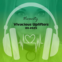 Vivacious Uplifters 04-25 (Luminosity Warmup Mix)