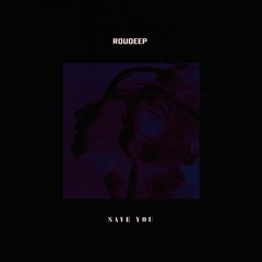 Roudeep - Save You
