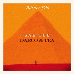 Darco, Tea - Sae Tue (Blaster Edit) [FREE DL]