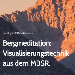 Bergmeditation MBSR Meditationsanleitung auf Deutsch