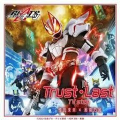 "Trust•Last [TV Size]" From Kamen Rider Geats