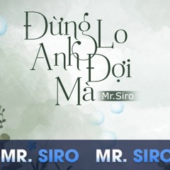 Đừng Lo Anh Đợi Mà - MrSiro ft JB Remix