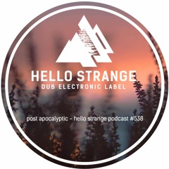 post apocalyptic - hello strange podcast #538