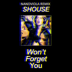 Shouse - Won't Forget You (Nanoviola Remix)