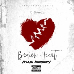 B Breezy - BROKEN HEART (RIP KASS)