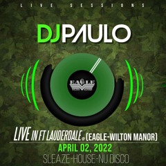 DJ PAULO LIVE ! @THE EAGLE (Wilton Manors, April 02, 2022) Sleaze-House-Nu Disco