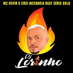 KEVIN O CRIS - INCENDEIA BEAT SÉRIE GOLD VS DJ LORINHO