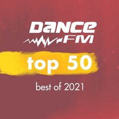 Dance FM Top 50 - Best Of 2021