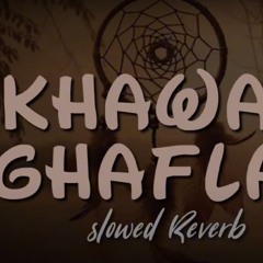 Khuwab E Ghaflat- Slowed Reverb