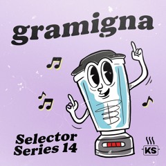 Selector Series 14: GRAMIGNA
