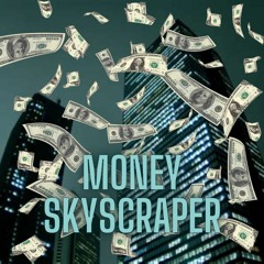Money Skyscraper Ft. NickyWicke (Prod. TORYONTHEBEAT)