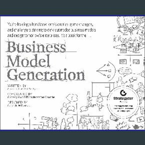 Stream [EBOOK] 📖 Business Model Generation: A Handbook for Visionaries,  Game Changers, and Challengers (T by Toplistkyherzb | Listen online for  free on SoundCloud