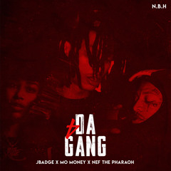 4 Da Gang (feat. Mo Money & Nef The Pharaoh)