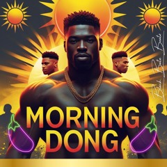 Morning Dong Chronicles  | [GREASY. WET. BRICK. D!CK.]