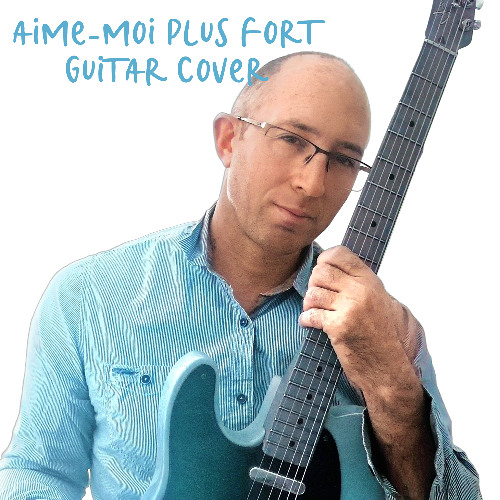 AIME-MOI PLUS FORT instrumental guitar cover
