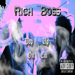 Rich Boss-Pop Up On Em