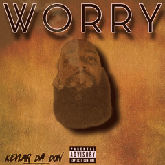 KevLar Da Don- Worry (Rough Draft) [Prod. by Ice Cold]