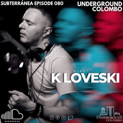 Subterránea Episode 080 – K Loveski (Special Guest)