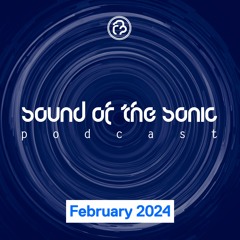 Sound Of The Sonic Podcast - February 2024