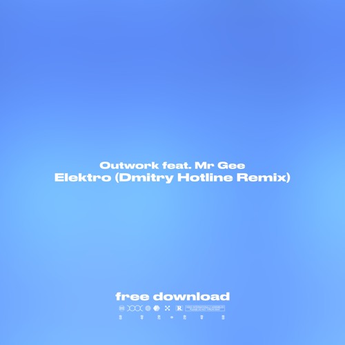 FREE DOWNLOAD: Outwork feat. Mr Gee - Elektro (Dmitry Hotline Remix)