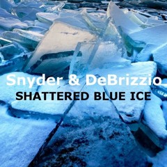 Snyder & DeBrizzio - SHATTERED BLUE ICE (LIVE Instrumental)